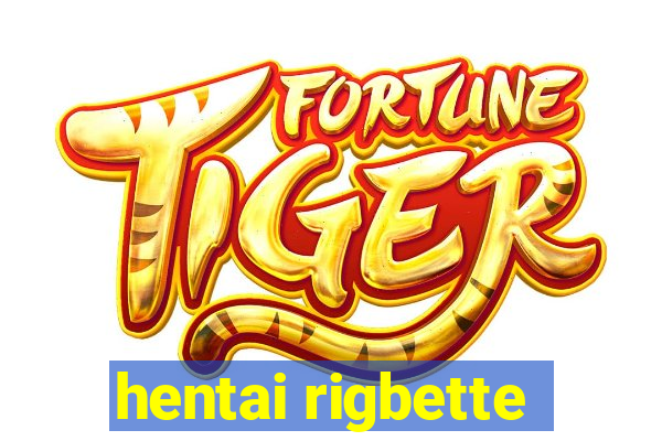 hentai rigbette